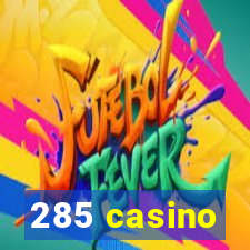 285 casino